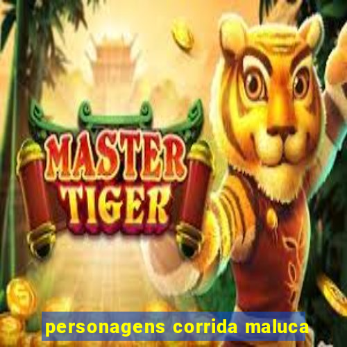 personagens corrida maluca