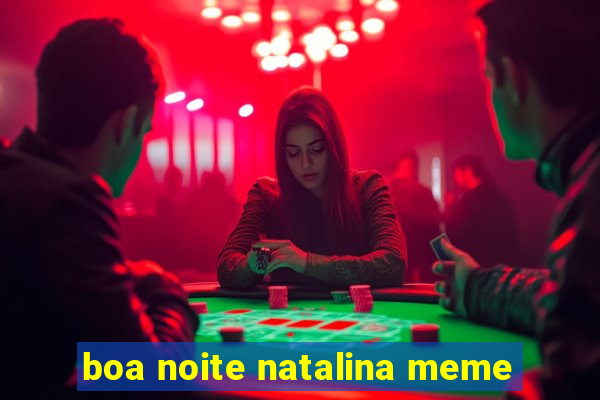 boa noite natalina meme