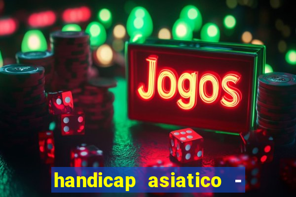 handicap asiatico - 0 5