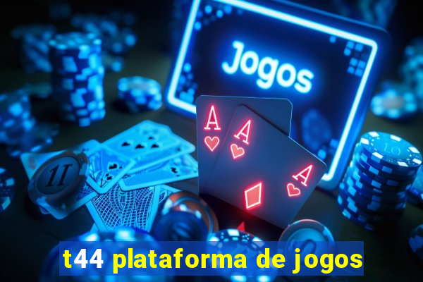 t44 plataforma de jogos