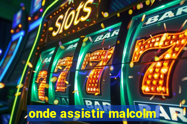 onde assistir malcolm