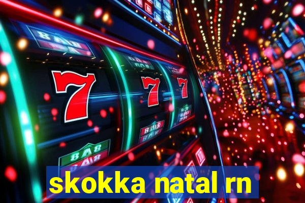 skokka natal rn