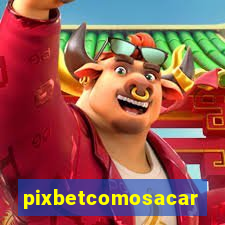 pixbetcomosacar