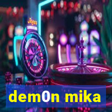 dem0n mika