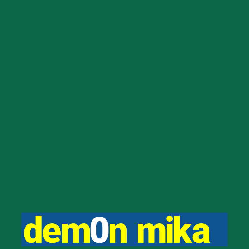 dem0n mika