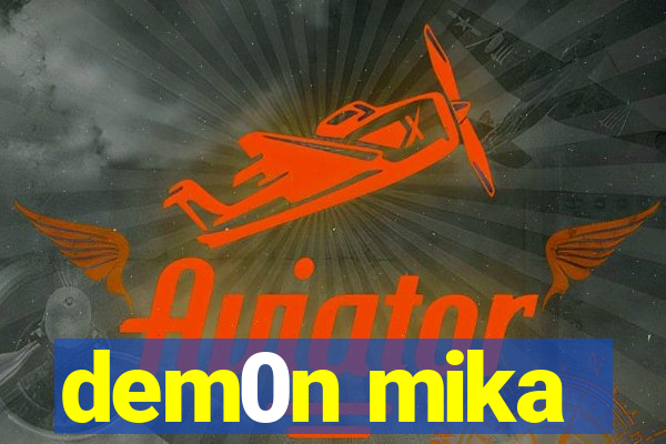 dem0n mika