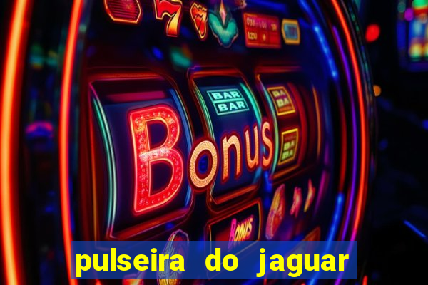 pulseira do jaguar vale do amanhecer