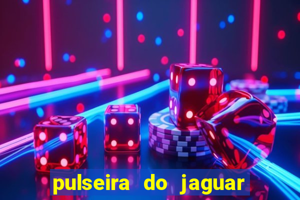 pulseira do jaguar vale do amanhecer