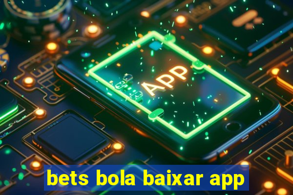 bets bola baixar app