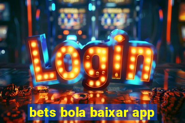 bets bola baixar app