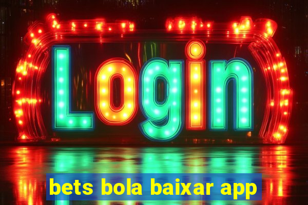 bets bola baixar app