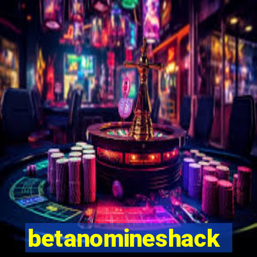 betanomineshack