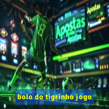 bolo do tigrinho jogo