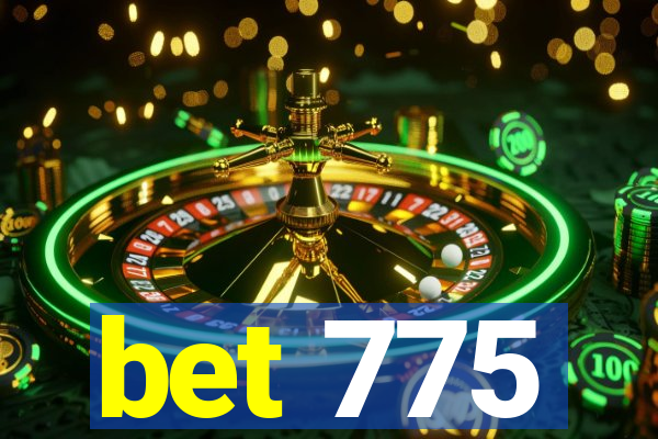 bet 775