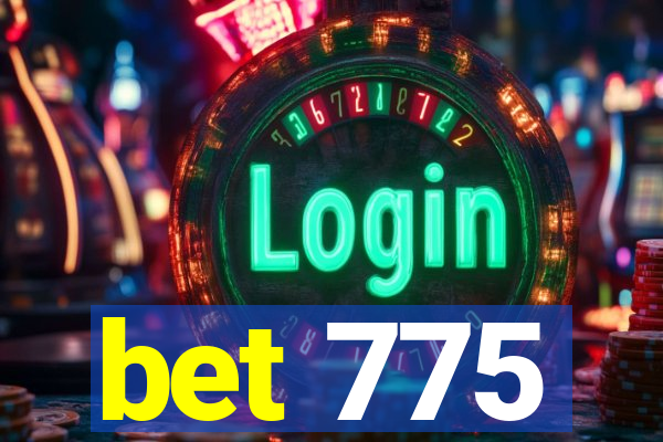 bet 775