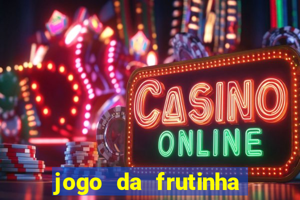 jogo da frutinha para ganhar dinheiro