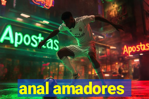 anal amadores