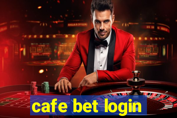 cafe bet login