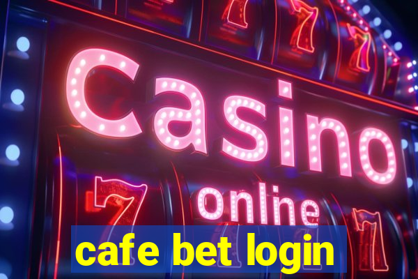 cafe bet login