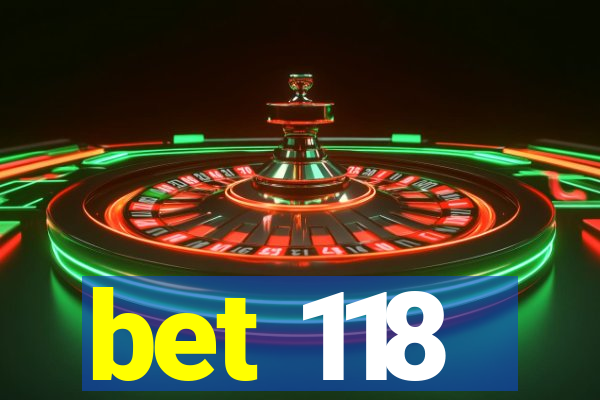 bet 118