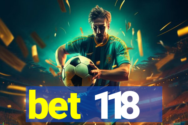 bet 118