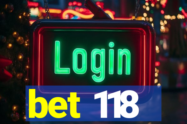 bet 118