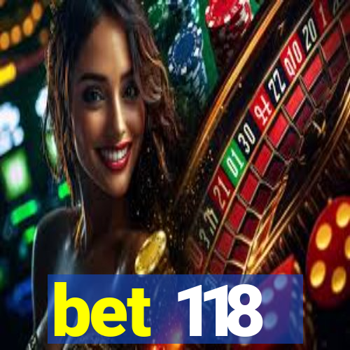 bet 118