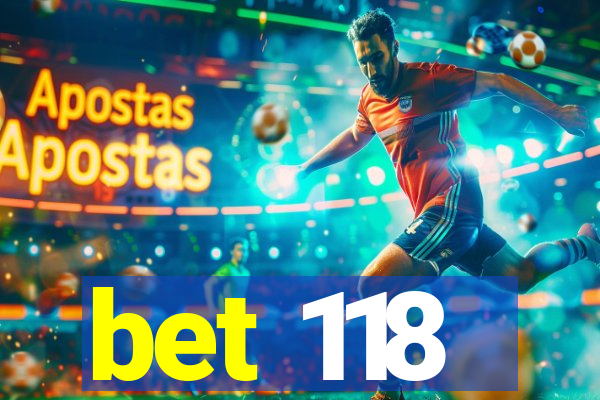 bet 118