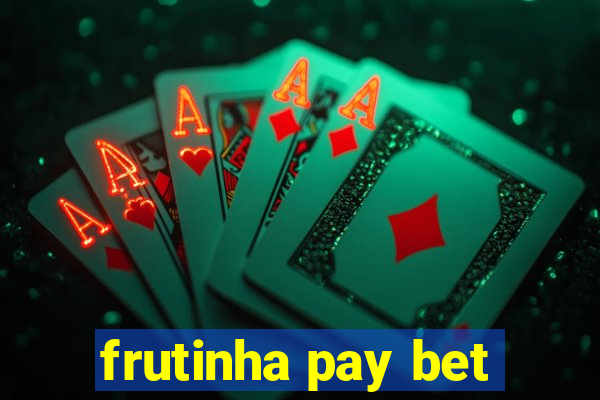 frutinha pay bet