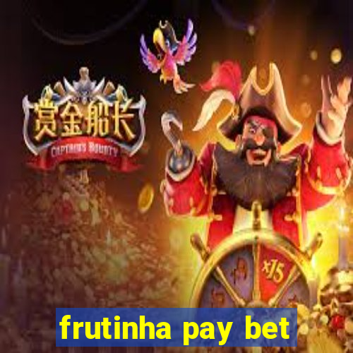 frutinha pay bet