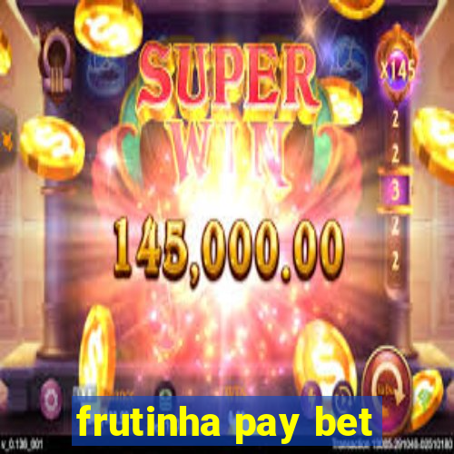 frutinha pay bet