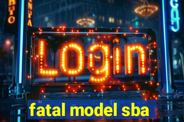 fatal model sba