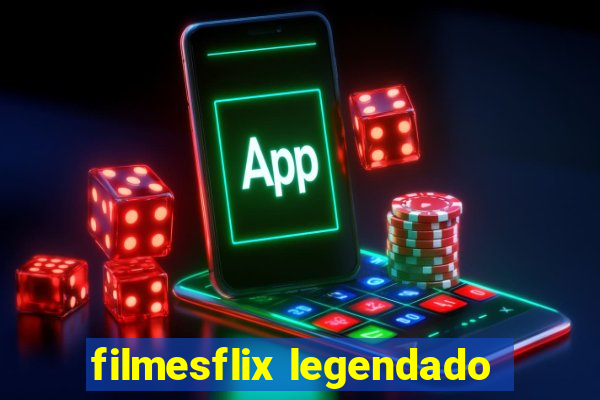 filmesflix legendado