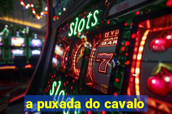 a puxada do cavalo