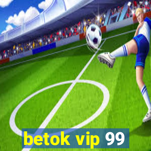 betok vip 99