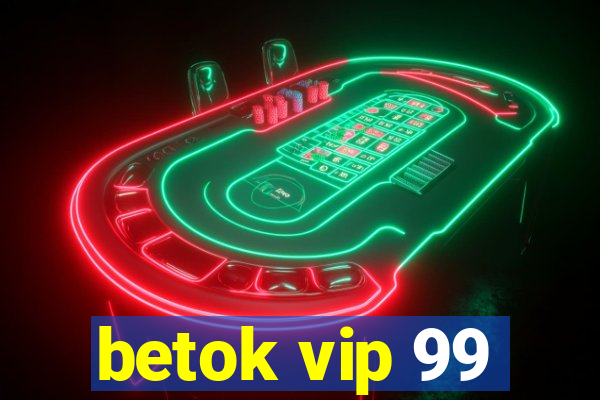 betok vip 99