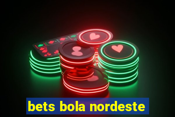 bets bola nordeste