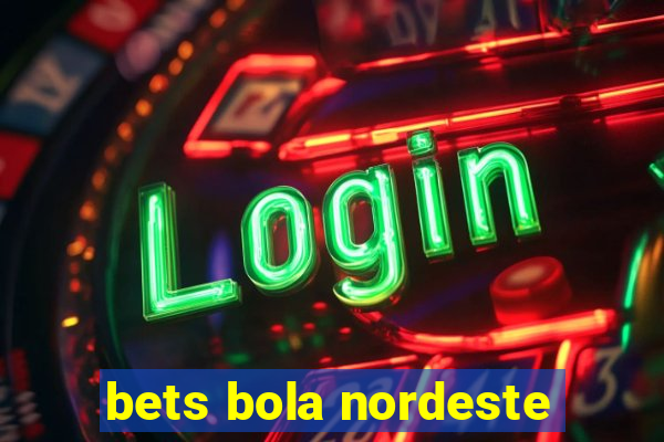 bets bola nordeste