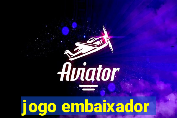 jogo embaixador