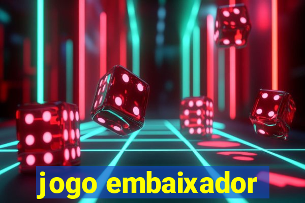 jogo embaixador