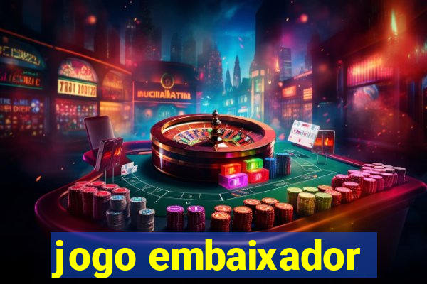 jogo embaixador