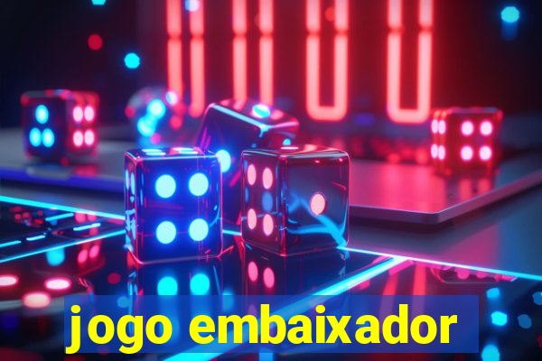 jogo embaixador