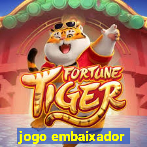 jogo embaixador