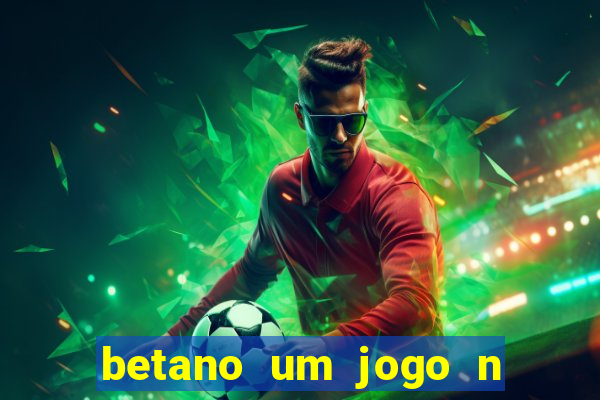 betano um jogo n o é coberto durante a partida