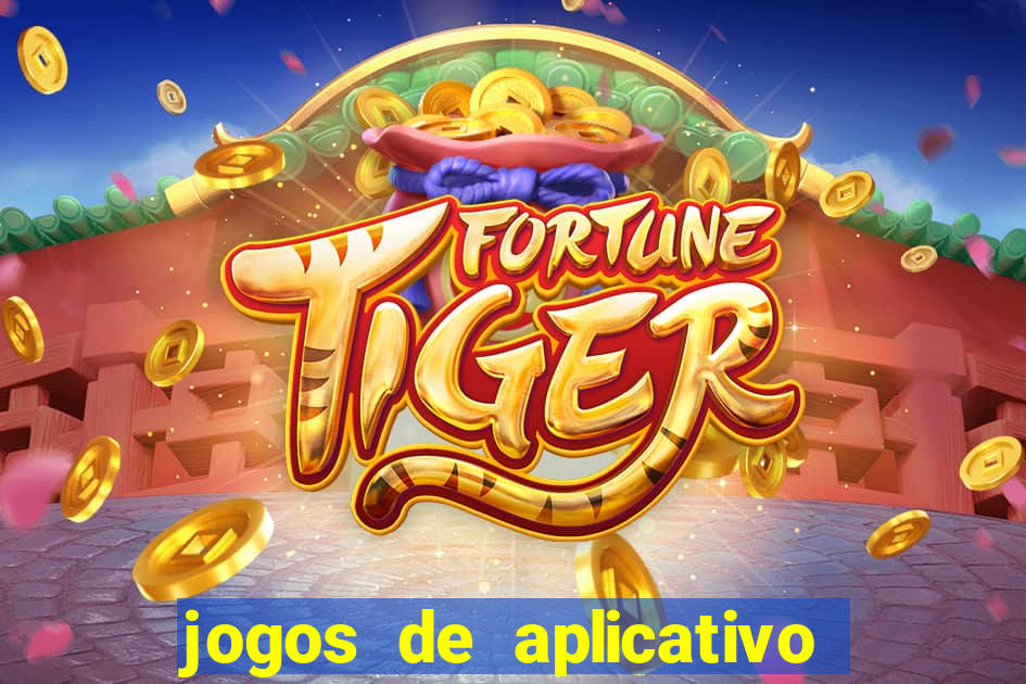 jogos de aplicativo que ganha dinheiro