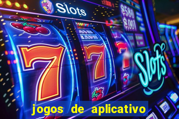 jogos de aplicativo que ganha dinheiro