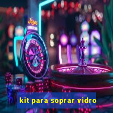 kit para soprar vidro