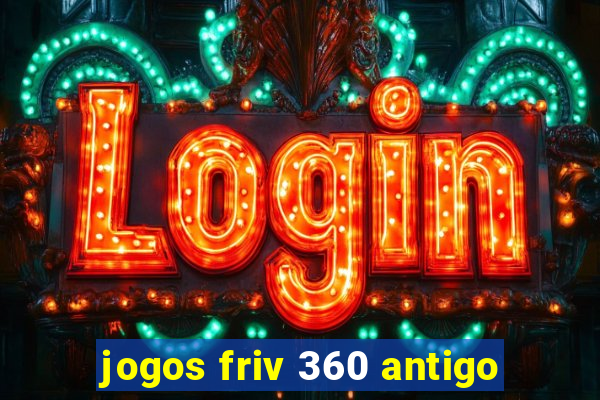 jogos friv 360 antigo