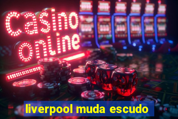 liverpool muda escudo