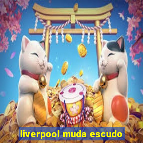 liverpool muda escudo